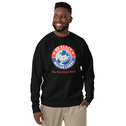 Re-Elect Mayor Larry Unisex Premium Sweatshirt