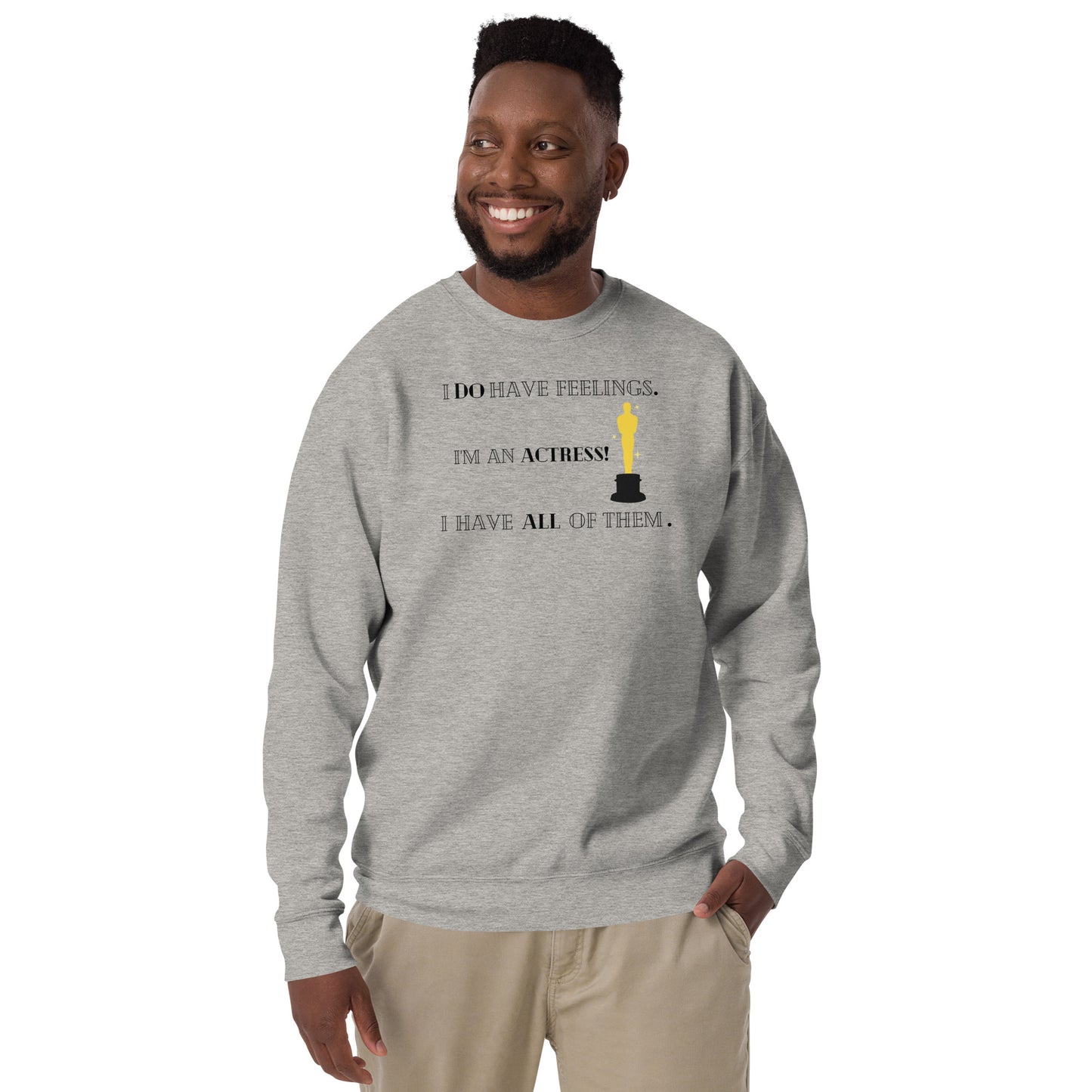 I Do Have Feelings Unisex Premium Sweatshirt