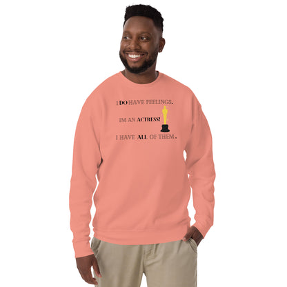 I Do Have Feelings Unisex Premium Sweatshirt