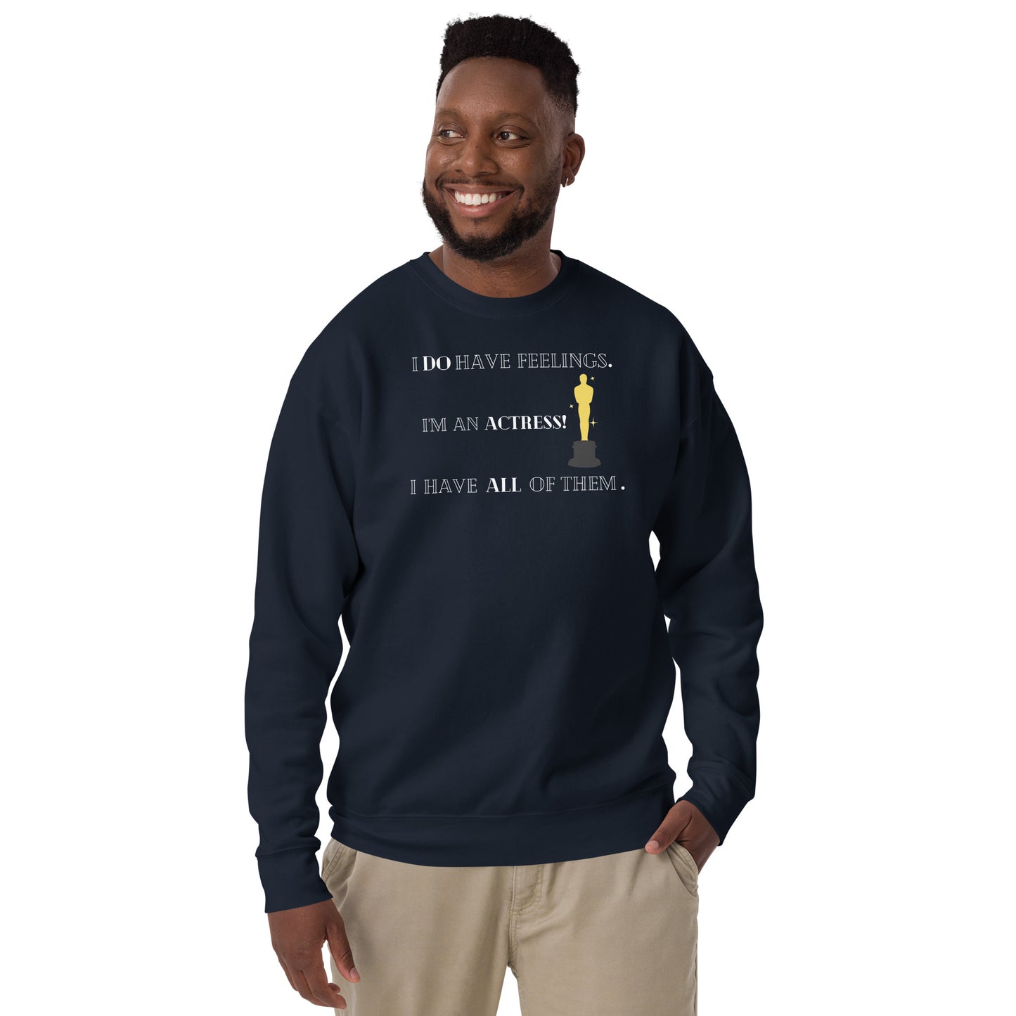 I Do Have Feelings Unisex Premium Sweatshirt