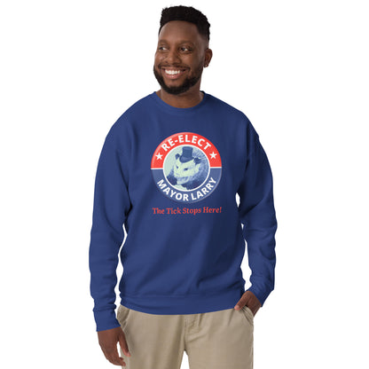 Re-Elect Mayor Larry Unisex Premium Sweatshirt