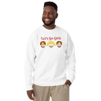 Let's Go Girls Unisex Premium Sweatshirt