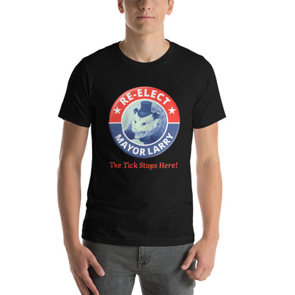 Re-Elect Mayor Larry Unisex t-shirt