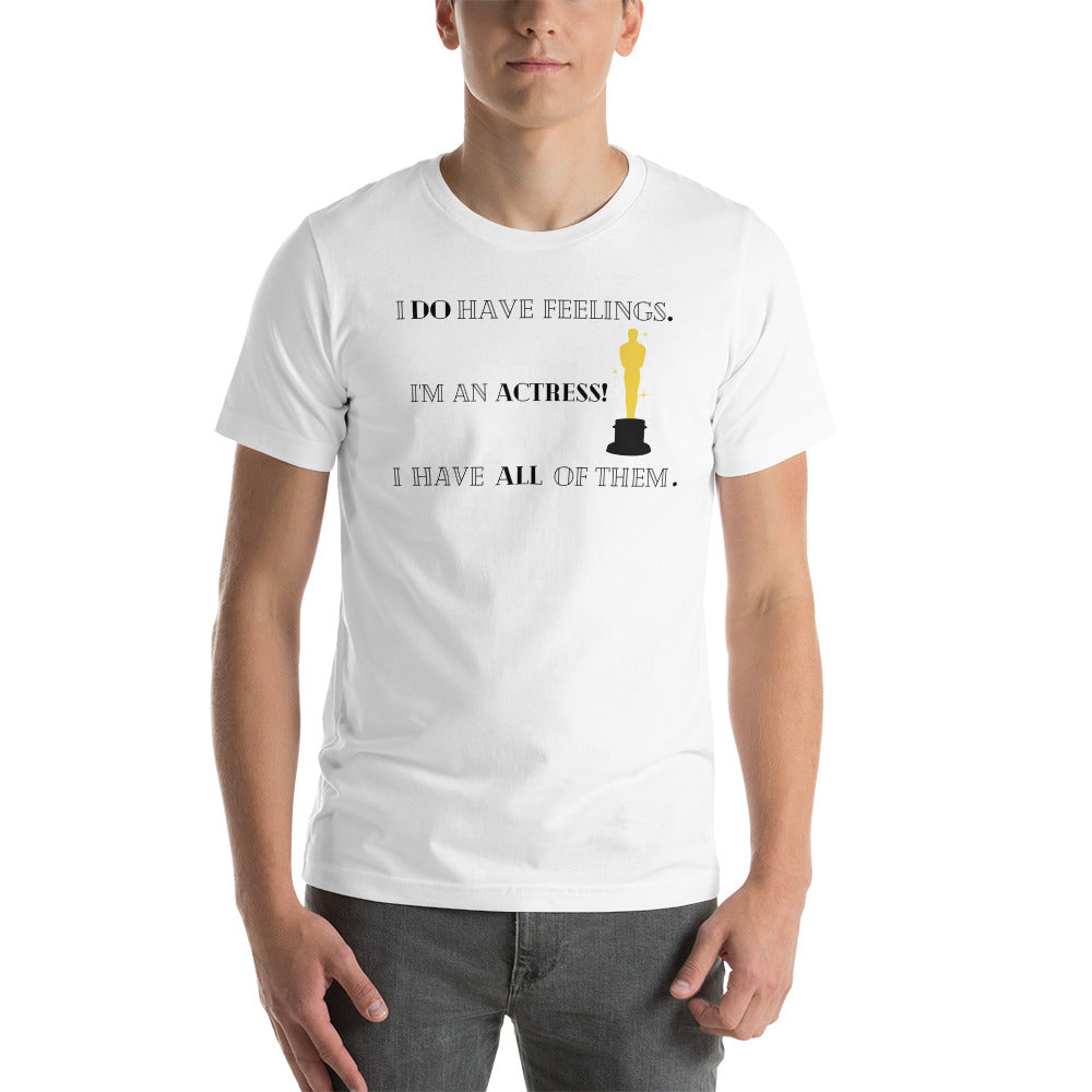 I Do Have Feelings Unisex t-shirt