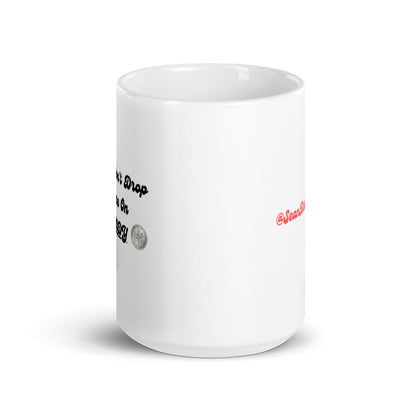 Droppin' Dimes White glossy mug